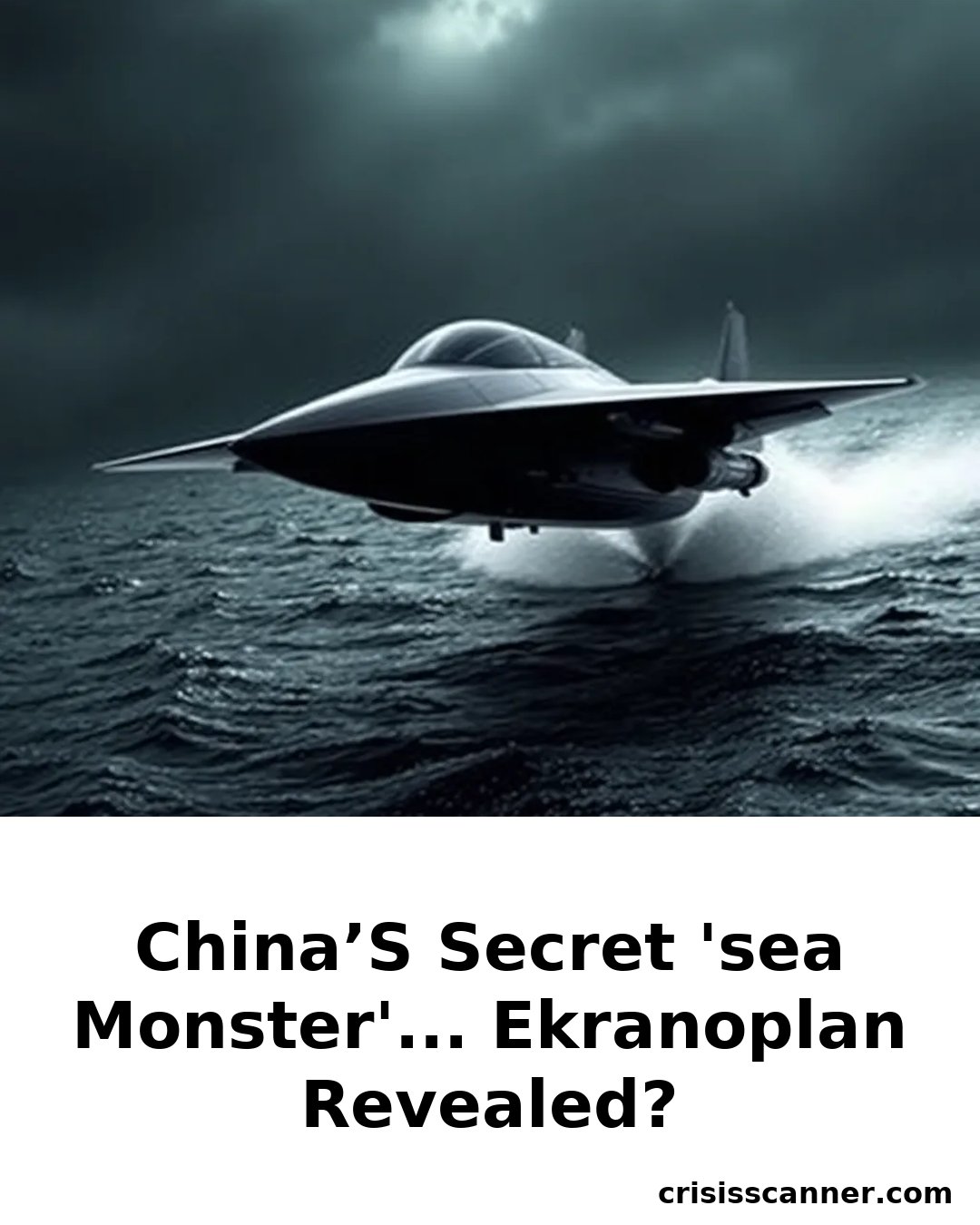 CHINA’S SECRET 'SEA MONSTER'... Ekranoplan Revealed?