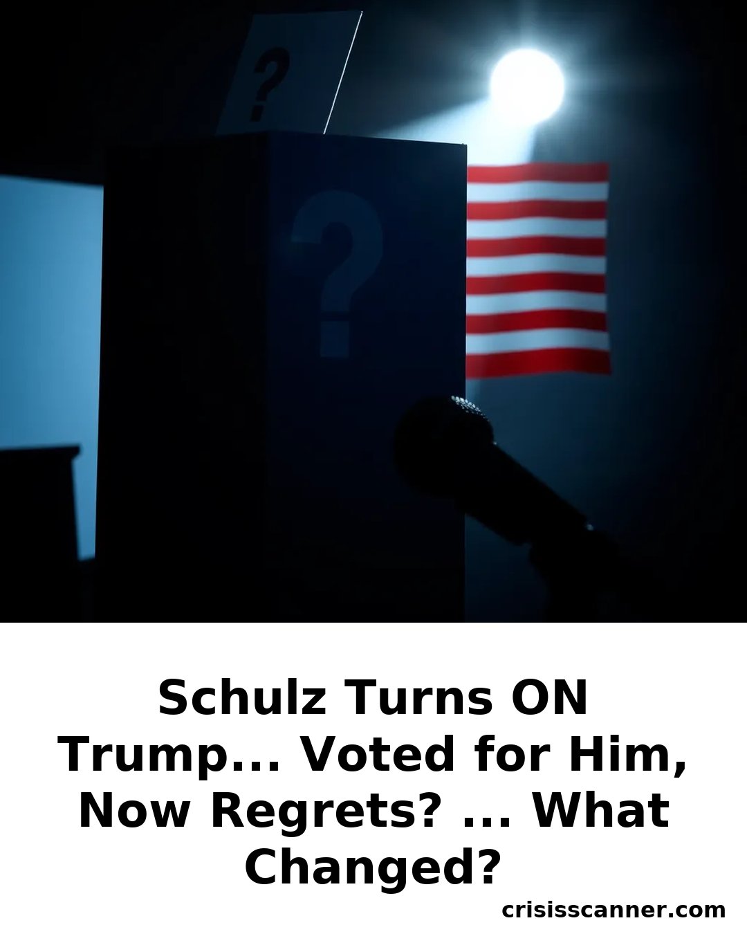 SCHULZ TURNS ON TRUMP... Voted for Him, Now Regrets? ... What Changed?