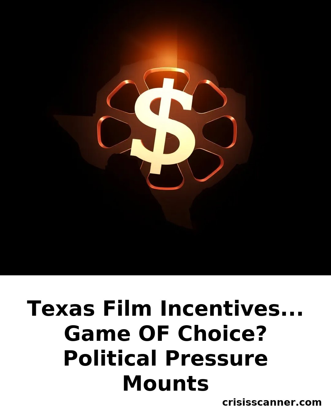 TEXAS FILM INCENTIVES... GAME OF CHOICE? Political Pressure Mounts