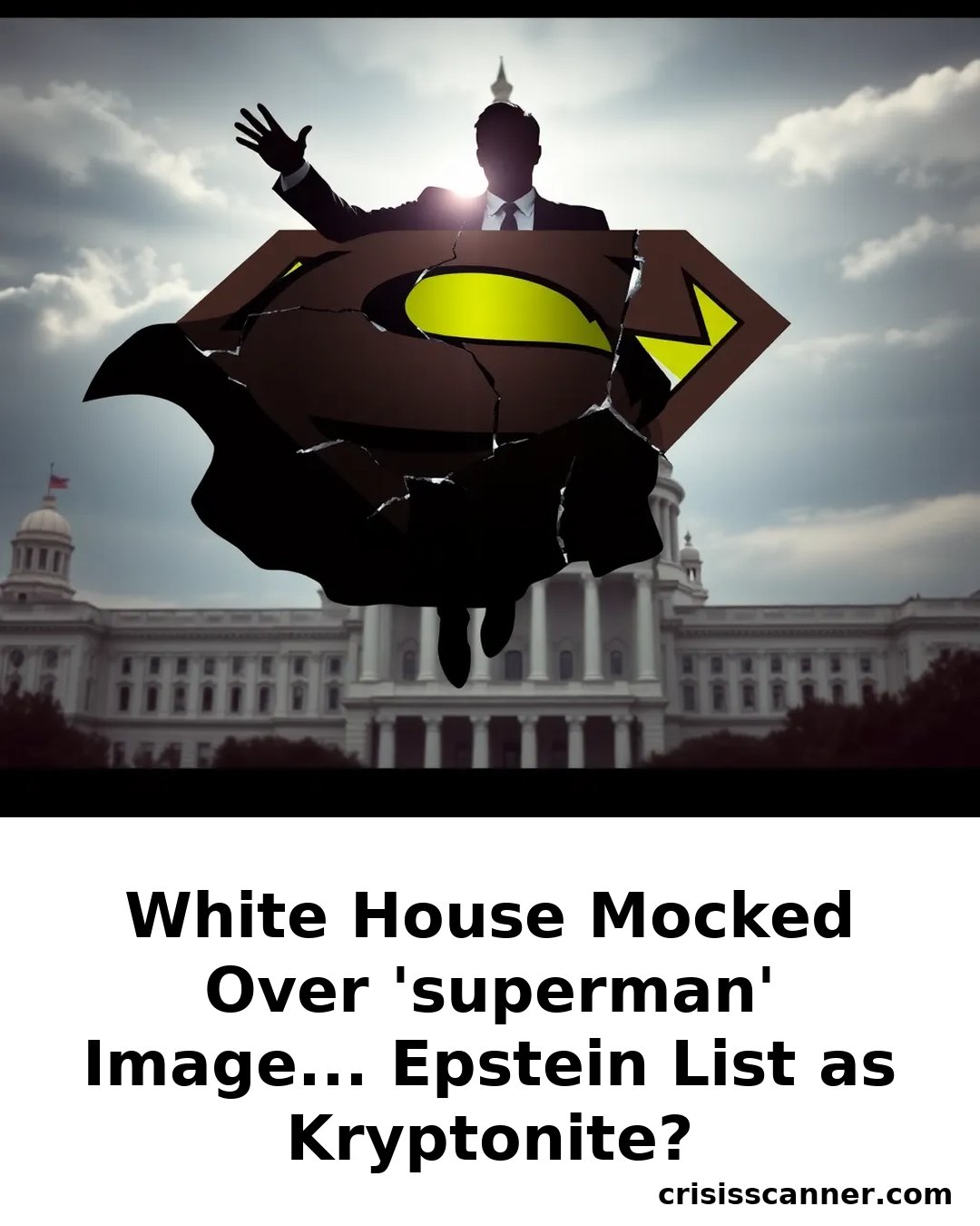 WHITE HOUSE MOCKED OVER 'SUPERMAN' IMAGE... Epstein List as Kryptonite?
